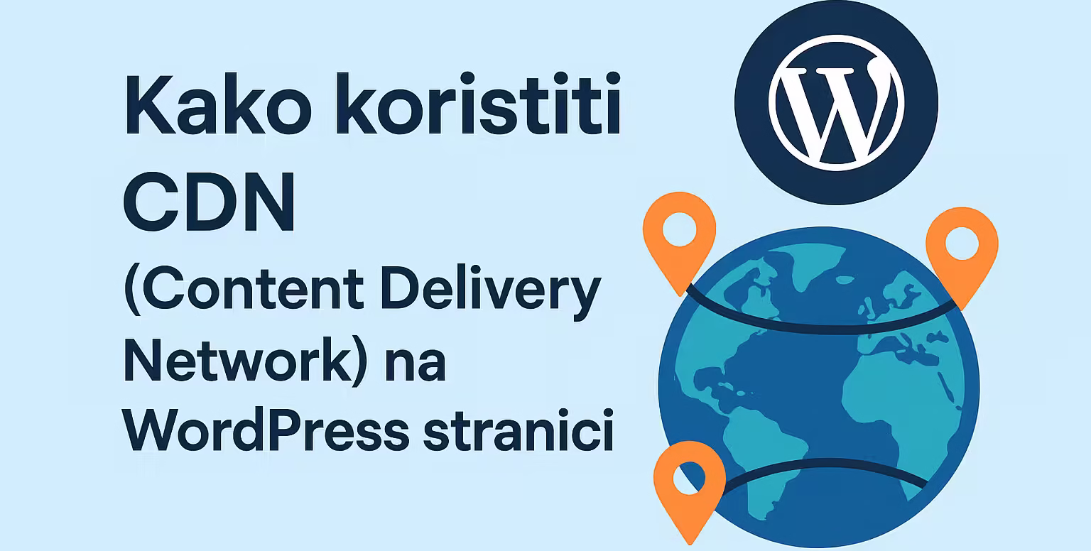 Kako koristiti CDN (Content Delivery Network) na WordPress stranici